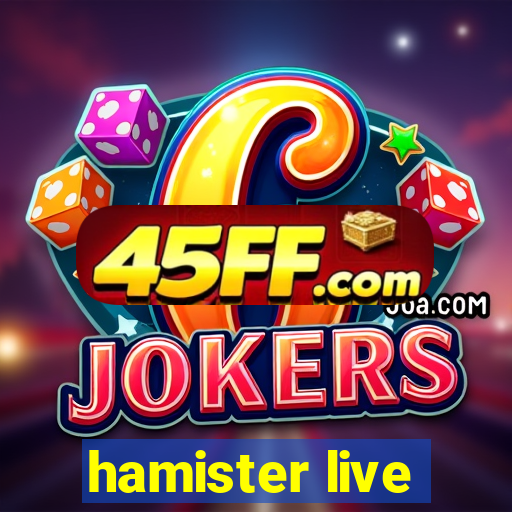 hamister live